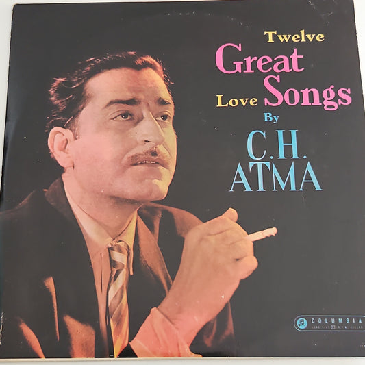 C. H. Atma - his Twelve Great Love Songs  - stereo - in Excellent